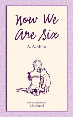 Now We Are Six (Winnie-the-Pooh - Classic Editions) Milne, A. A