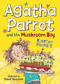 Agatha Parrot and the Mushroom Boy Poskitt, Kjartan