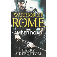 Warrior of Rome The Amber Road Sidebottom, Harry