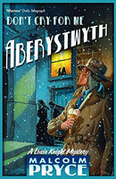 Don't cry for me Aberystwyth Malcolm Pryce