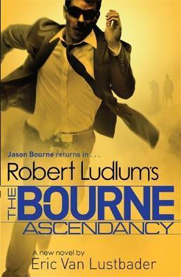 Robert Ludlum's the Bourne Ascendancy Eric van Lustbader Robert Ludlum