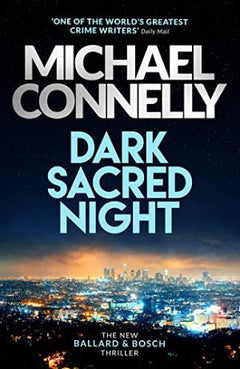 Dark Sacred Night: A Bosch and Ballard thriller Connelly, Michael