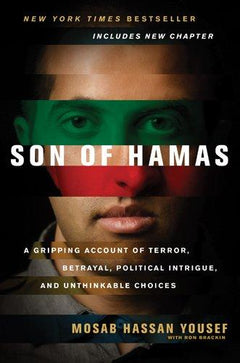Son of Hamas A Gripping Account of Terror, Betrayal, Political Intrigue and Unthinkable Choices - Mosab Hassan Yousef