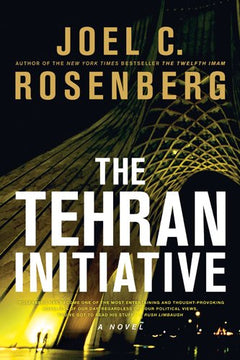 The Tehran Initiative Joel C. Rosenberg