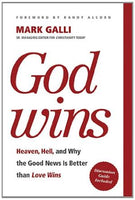 God Wins: Heaven, Hell, and Why the Good News Is Better than Love Wins Mark Galli