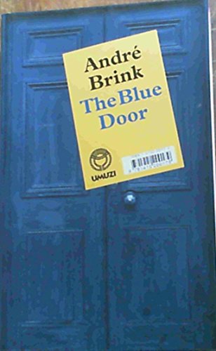 The Blue Door / Die Blou Deur - Andre Brink