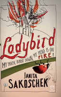 Ladybird: My House Burnt Down, My Head is on Fire! Janita Sakoschek