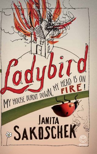 Ladybird: My House Burnt Down, My Head is on Fire! Janita Sakoschek