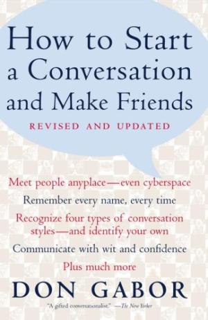 How To Start A Conversation And Make Friends Don Gabor