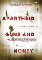 Apartheid, guns and money: A tale of profit - Hennie Van Vuuren