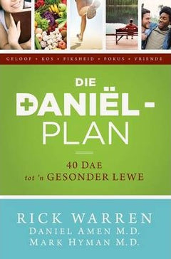Die Daniel-Plan 40 Dae tot 'n Gesonder Lewe - Rick Warren