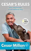 Cesar's Rules : Your Way to Train a Well-Behaved Dog - Cesar Millan