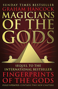Magicians of the Gods: The Forgotten Wisdom of Earth's Lost Civilisation Graham Hancock