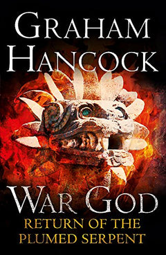 Return of the Plumed Serpent: War God Hancock, Graham