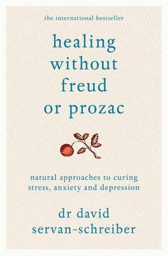 Healing Without Freud or Prozac Servan-Schreiber, David