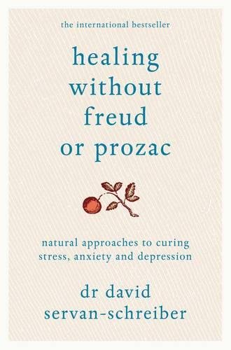 Healing Without Freud or Prozac Servan-Schreiber, David