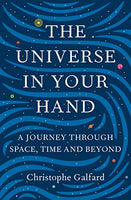 The Universe in Your Hand: A Journey Through Space, Time and Beyond Galfard, Christophe