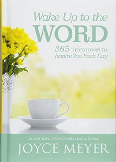 Wake Up to the Word: 365 Devotions to Inspire You Each Day Joyce Meyer
