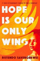 Hope is our Only Wing Rutendo Tavengerwei