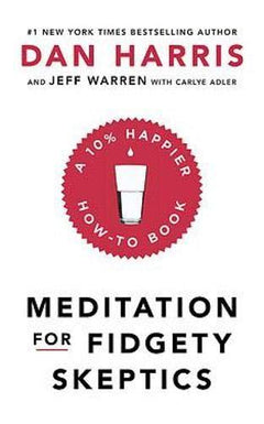 Meditation For Fidgety Skeptics Dan Harris