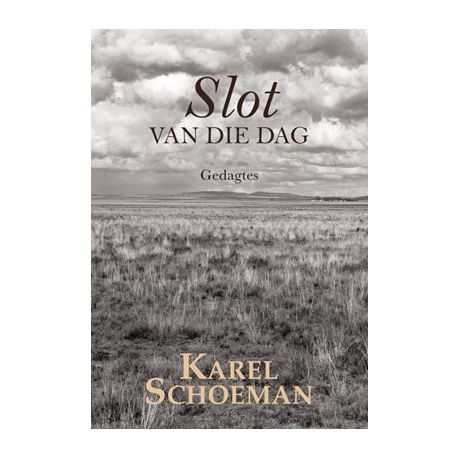 Slot van die dag: Gedagtes Karel Schoeman