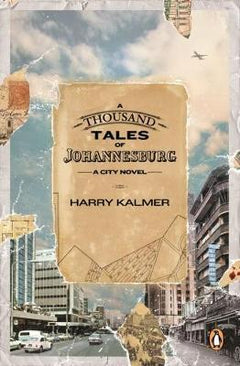 A thousand Tales of Johannesburg - Harry Kalmer