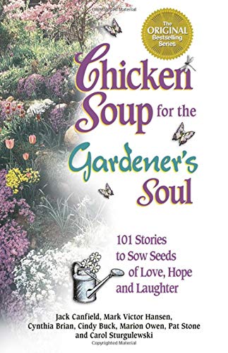 Chicken Soup for the Gardener's Soul Canfield, Jack