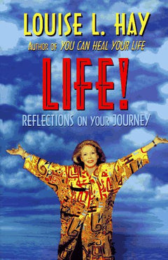Life!: Reflections on Your Journey - Louise L. Hay