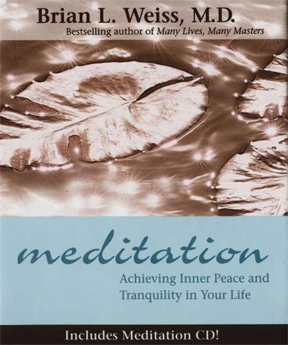 Meditation: Achieving Inner Peace and Tranquility In Your Life Weiss, Brian (+CD)