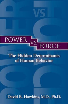 Power vs. Force David R. Hawkins
