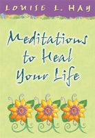 Meditations to Heal Your Life Louise L. Hay