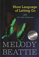 More Language of Letting Go : 366 New Daily Meditations Melody Beattie