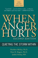 When Anger Hurts Second Edition Quieting the Storm Within Matthew McKay, Ph,D. Peter D. Rogers, Ph.D. Judith Mckay, RN