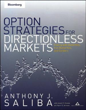 Option Strategies for Directionless Markets: Trading with Butterflies, Iron Butterflies, and Condors Saliba, Anthony J.