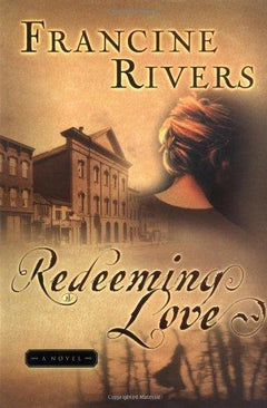 Redeeming Love - Francine Rivers