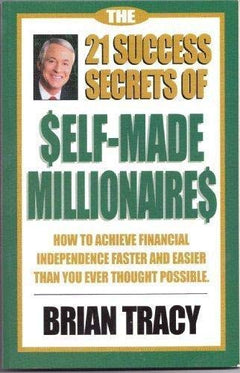 The 21 Success Secrets of Self-Made Millionaires - Brian Tracy