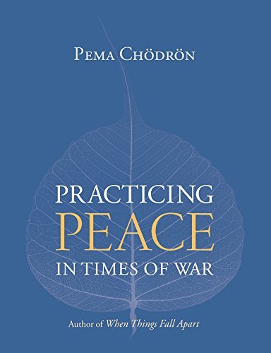 Practicing Peace in Times of War Chodron, Pema