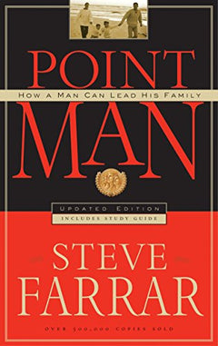 Point Man: How a Man Can Lead His Family Steve Farrar