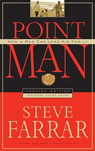 Point Man: How a Man Can Lead His Family Steve Farrar