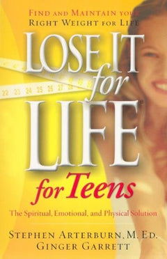 Lose It for Life for Teens Stephen Arterburn