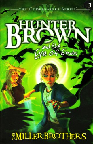 Hunter Brown and the Eye of Ends  Brothers Miller