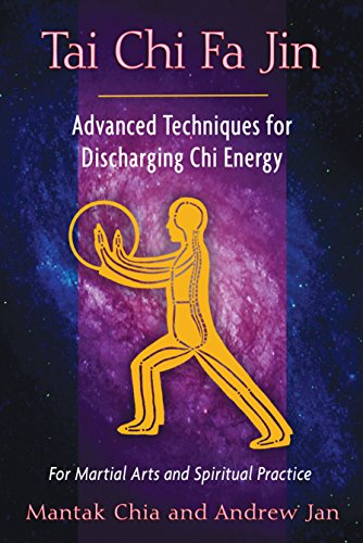 Tai Chi Fa Jin: Advanced Techniques for Discharging Chi Energy Mantak Chia, Andrew Jan