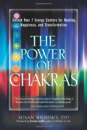 The Power of Chakras: Unlock Your 7 Energy Centers for Healing, Happiness and Transformation Shumsky, Susan