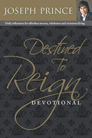 Destined to Reign Devotional: Daily Reflections for Effortless Success, Wholeness and Victorious Living Prince, Joseph