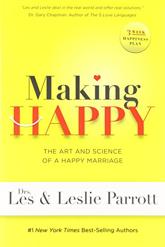 Making Happy: The Art and Science of a Happy Marriage Parrott, Les, Parrott, Leslie