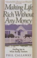 Making Life Rich Without Any Money Callaway, Phil