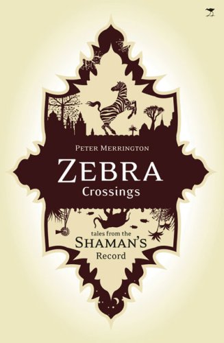 Zebra Crossings: Tales from the Shaman's Record Merrington, Peter