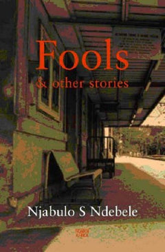 Fools & Other Stories Njabulo S. Ndebele