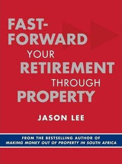 Fast-forward Your Retirement Through Property Paperback - Jason Lee