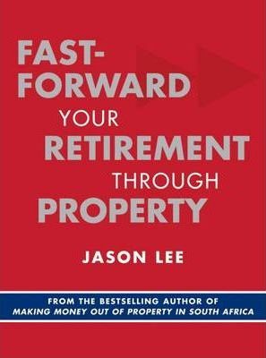 Fast-forward Your Retirement Through Property Paperback Jason Lee